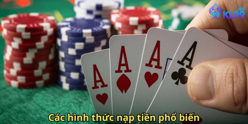 Nạp Tiền KL99 Siêu Nhanh Chóng: Hướng Dẫn Chi Tiết 2 Các hình thức nạp tiền phổ biến