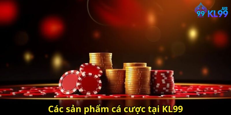 Các sản phẩm cá cược tại KL99
