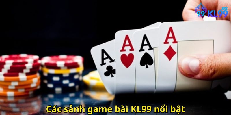 Các sảnh game bài KL99 nổi bật
