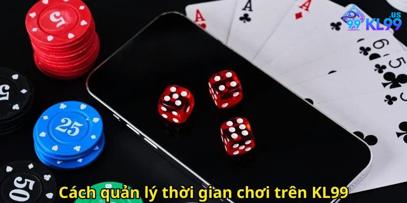 Cách quản lý thời gian chơi trên KL99