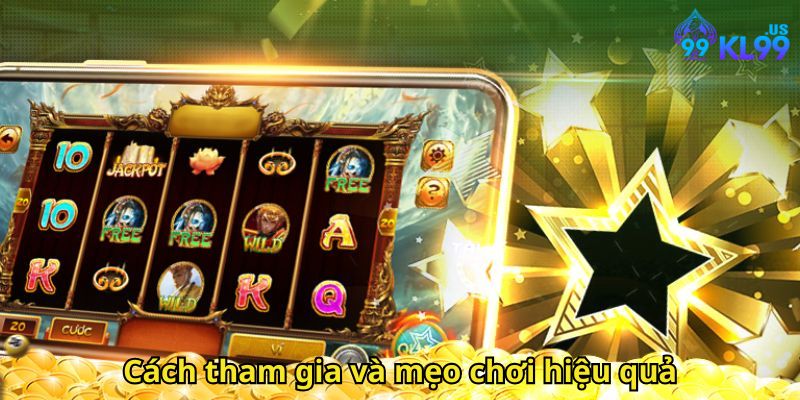 Cách tham gia và mẹo chơi hiệu quả