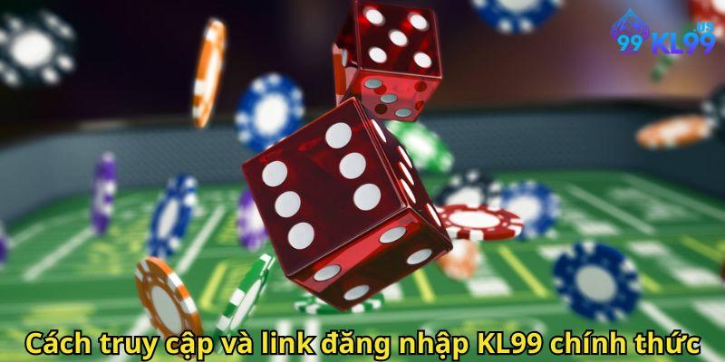 Đăng Nhập KL99 Nhanh Chóng Và An Toàn Cho Người Chơi 2 Cách truy cập và link đăng nhập KL99 chính thức