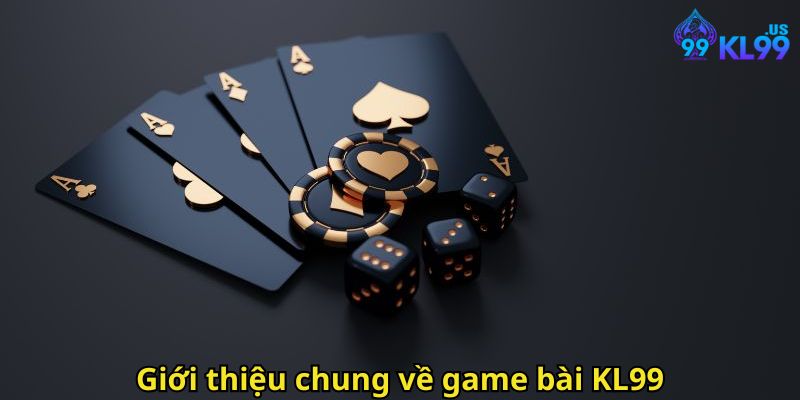 Giới thiệu chung về game bài KL99