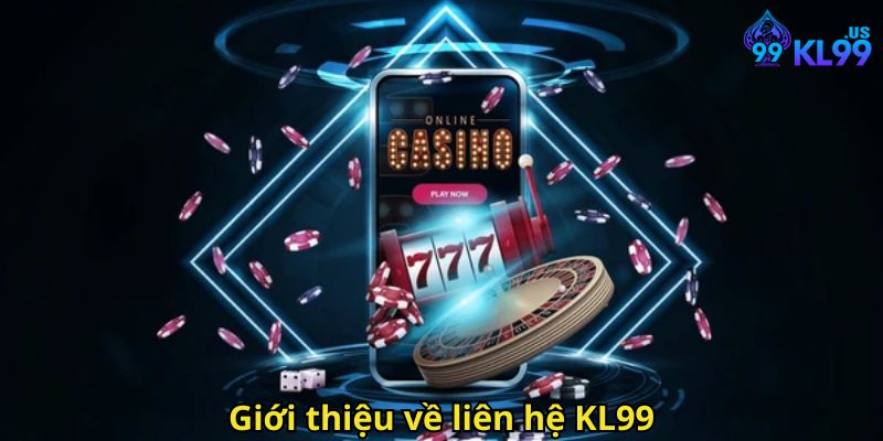 Giới thiệu về liên hệ KL99