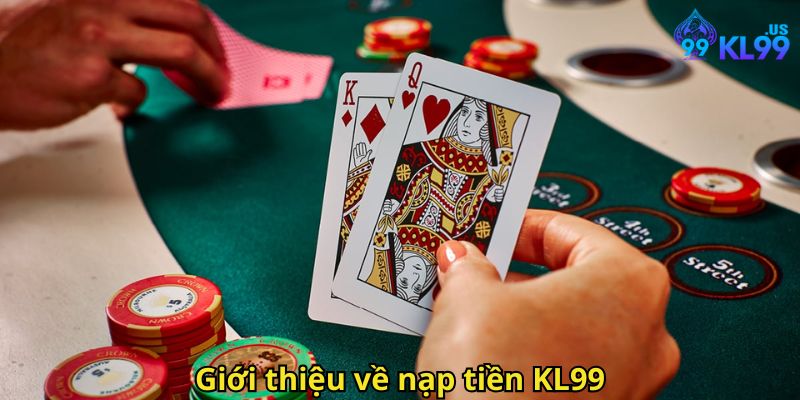 Nạp Tiền KL99 Siêu Nhanh Chóng: Hướng Dẫn Chi Tiết 1 Giới thiệu về nạp tiền KL99