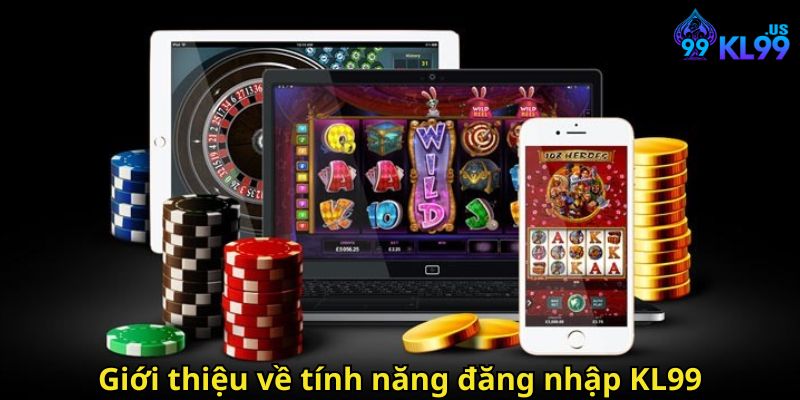 Đăng Nhập KL99 Nhanh Chóng Và An Toàn Cho Người Chơi 1 Giới thiệu về tính năng đăng nhập KL99