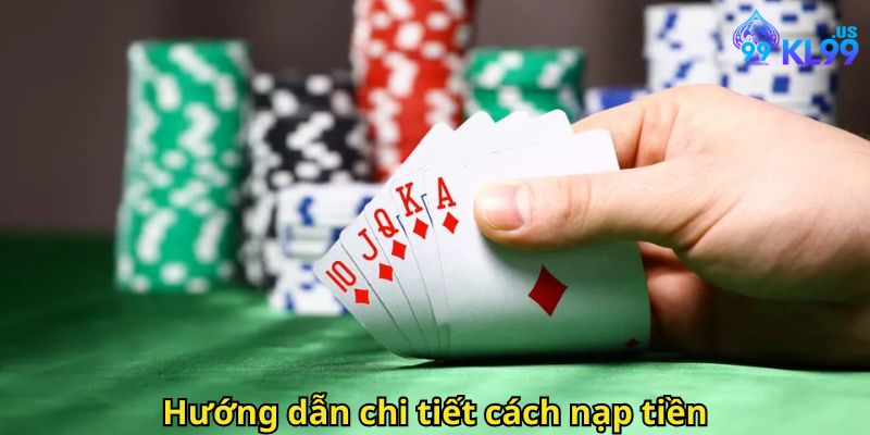 Nạp Tiền KL99 Siêu Nhanh Chóng: Hướng Dẫn Chi Tiết 3 Hướng dẫn chi tiết cách nạp tiền