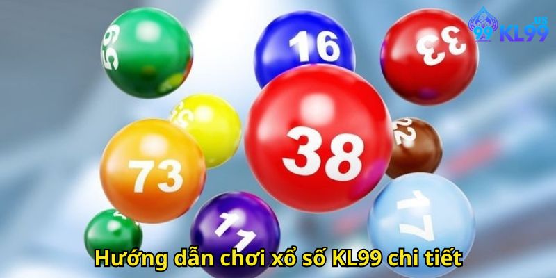Hướng dẫn chơi xổ số KL99 chi tiết