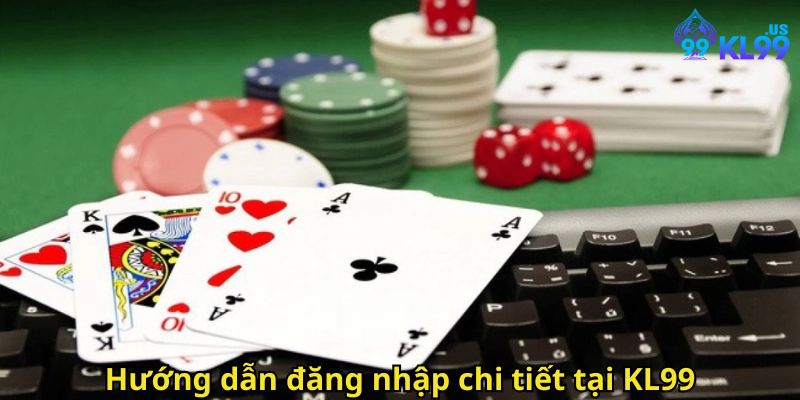 Đăng Nhập KL99 Nhanh Chóng Và An Toàn Cho Người Chơi 3 Hướng dẫn đăng nhập chi tiết tại KL99