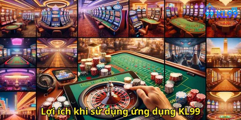 Lợi ích khi sử dụng ứng dụng KL99