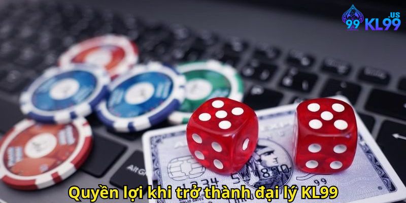 Đăng Ký Đại Lý KL99: Hướng Dẫn Chi Tiết Kiếm Hoa Hồng 3 Quyền lợi khi trở thành đại lý KL99