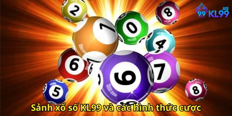 Sảnh xổ số KL99 và các hình thức cược