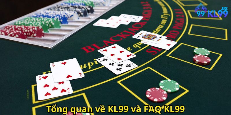 Câu Hỏi Thường Gặp KL99: Giải Đáp Mọi Thắc Mắc Hot Nhất 1 Tổng quan về KL99 và FAQ KL99