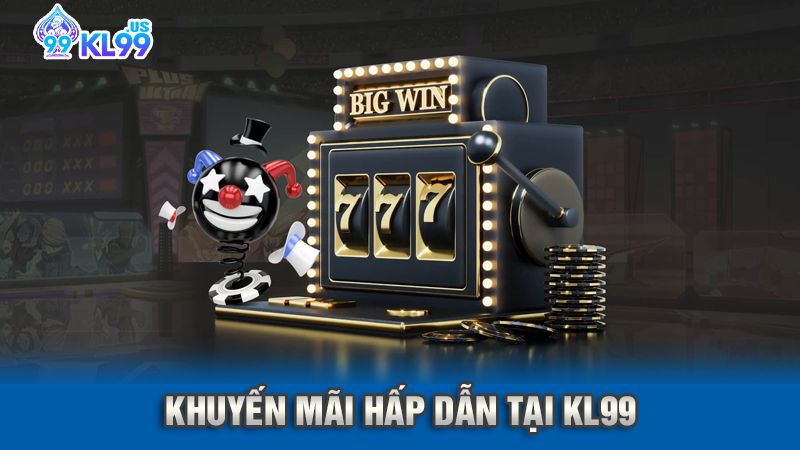 kl99 3 Khuyến mãi hấp dẫn tại KL99